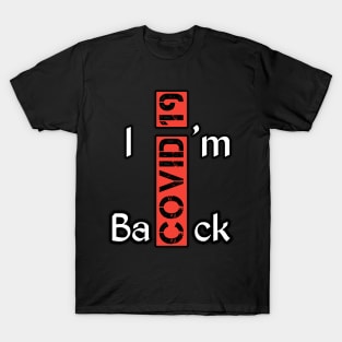 Covid 19,i'm back T-Shirt